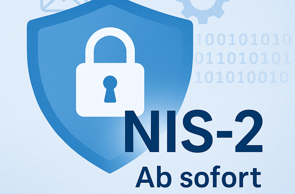 NIS-2 ist jetzt scharf – was das neue Gesetz ab sofort für Ihr Unternehmen bedeutet